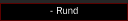 - Rund