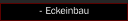 - Eckeinbau